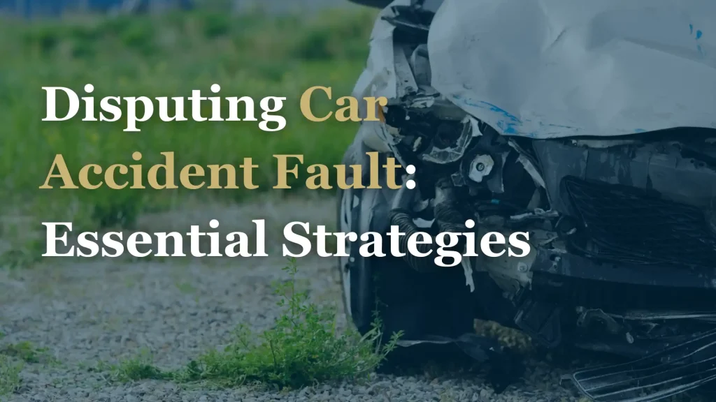 Disputing Car Accident Fault_ Essential Strategies image